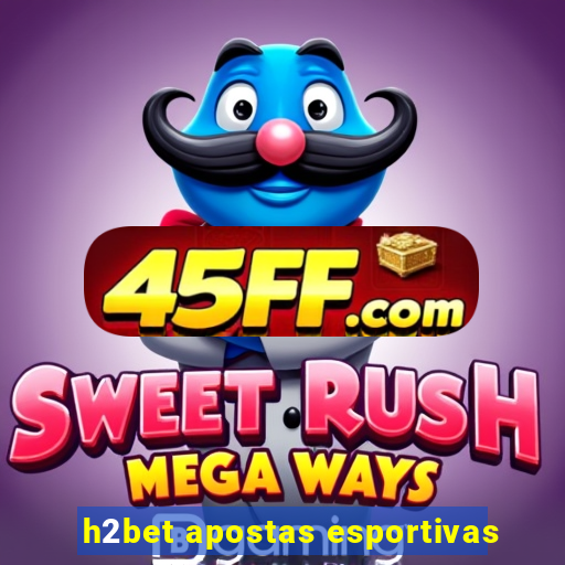h2bet apostas esportivas